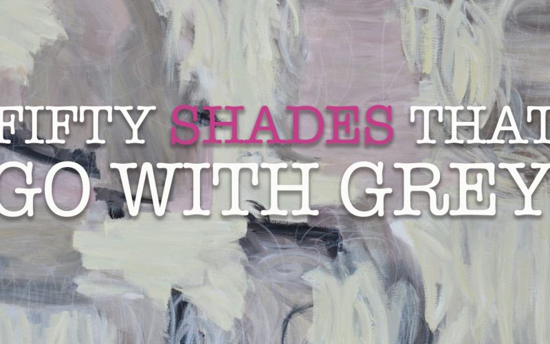 Fifty Shades that Go With Grey