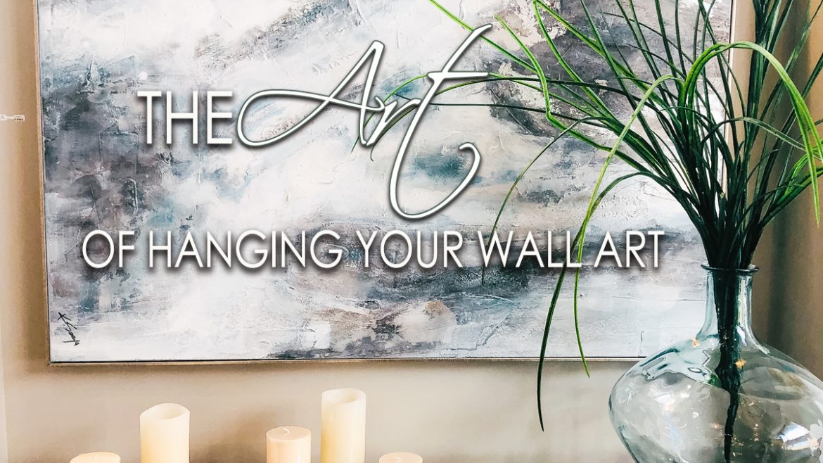 The Art of Hanging your Wall Art