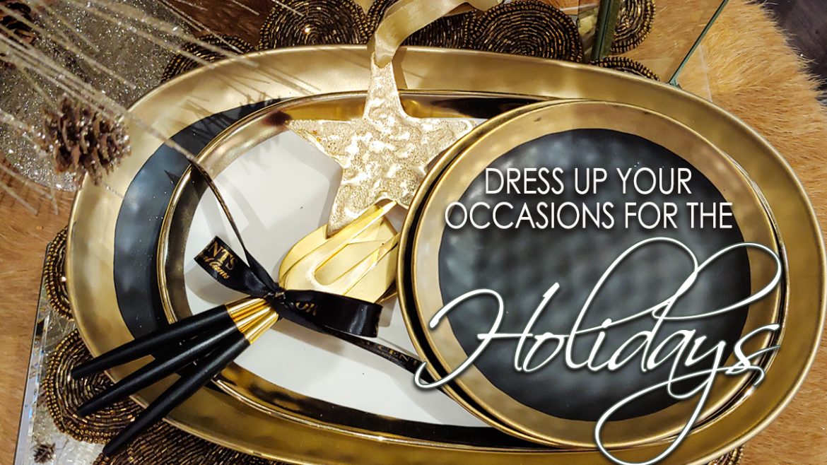 Dress up your Occasions for the Holidays
