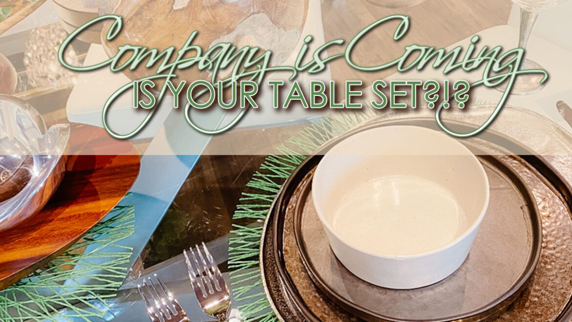 Company is coming…Is your table set?