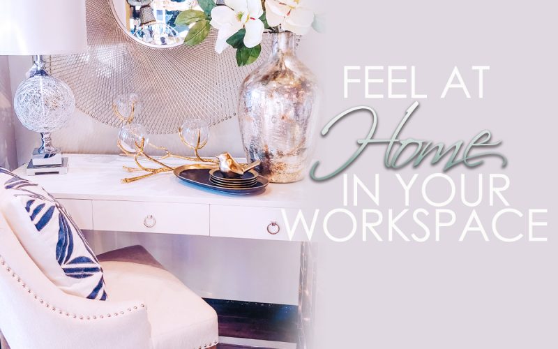 Feel at ‘HOME’ in your workspace