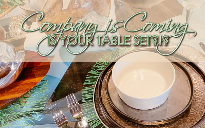 Company is coming…Is your table set?