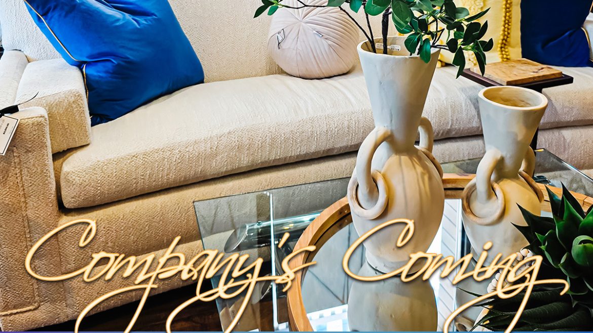 Company’s Coming: Entertain, Impress, and Refresh Your Space