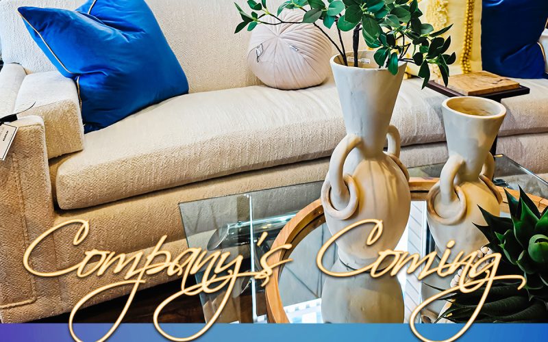 Company’s Coming: Entertain, Impress, and Refresh Your Space