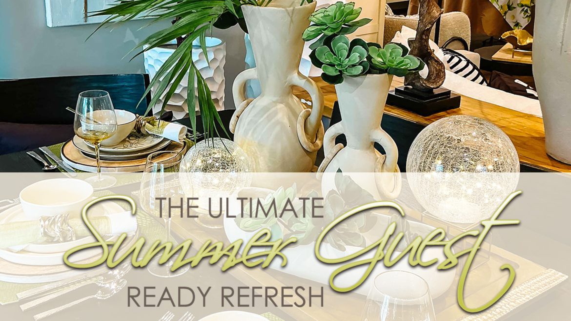 The Ultimate Summer Guest Ready Refresh
